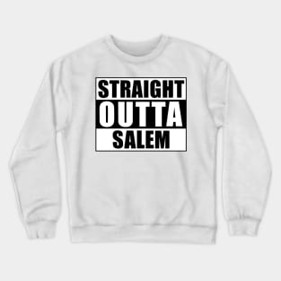 Straight Outta Salem Crewneck Sweatshirt